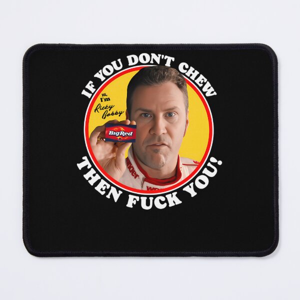 Item preview, Ricky-Bobby-If-You-Don'T-Chew...-T-Shirt designed and sold by schehlketi.