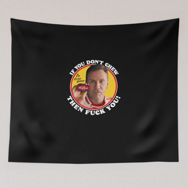 Item preview, Ricky-Bobby-If-You-Don'T-Chew...-T-Shirt designed and sold by schehlketi.