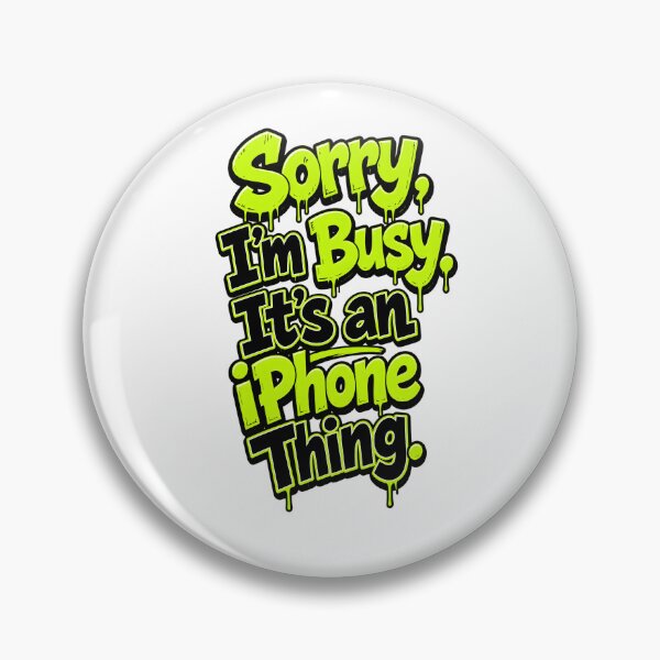 Item preview, Sorry, I'm Busy. It's an iPhone Thing. designed and sold by zakvisuals.