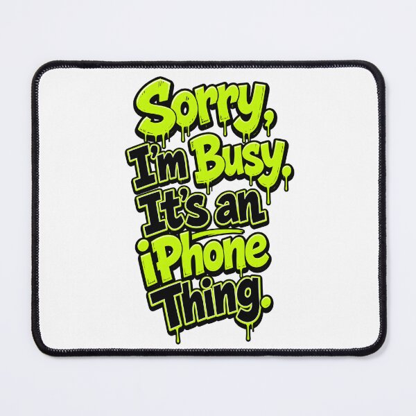 Item preview, Sorry, I'm Busy. It's an iPhone Thing. designed and sold by zakvisuals.