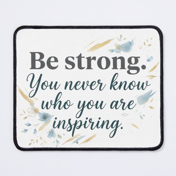 Item preview, QUOTE Be strong. You never know who you are inspiring designed and sold by AadiShaktiAura.