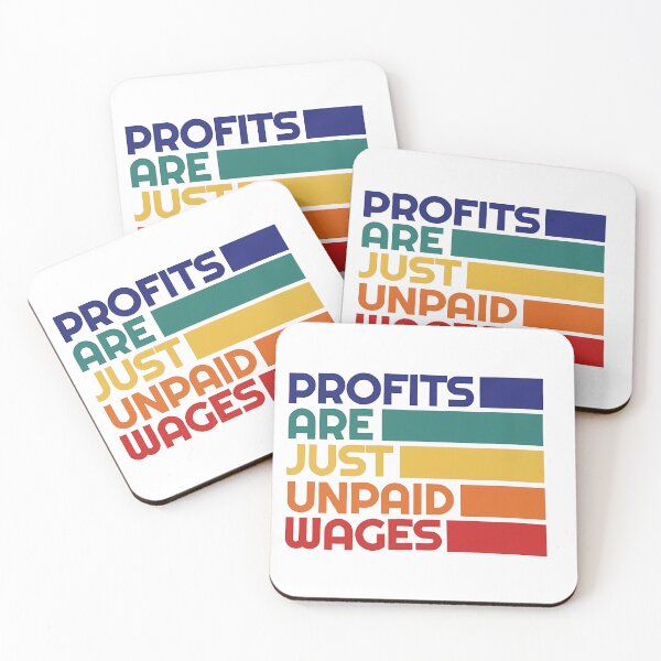 Item preview, Profits are just unpaid wages— Anti Capitalism Meme Political Design designed and sold by LoFizzy.