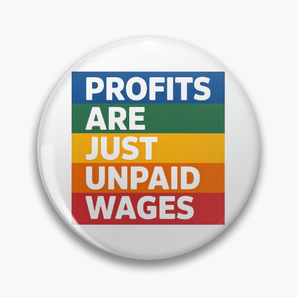Item preview, Profits are just unpaid wages— Anti Capitalism Meme Political Design designed and sold by LoFizzy.