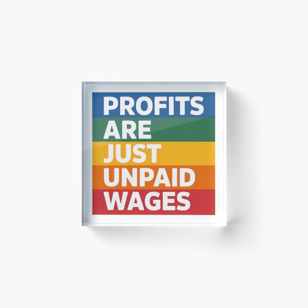 Item preview, Profits are just unpaid wages— Anti Capitalism Meme Political Design designed and sold by LoFizzy.