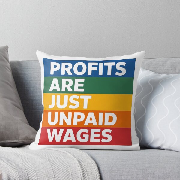 Item preview, Profits are just unpaid wages— Anti Capitalism Meme Political Design designed and sold by LoFizzy.