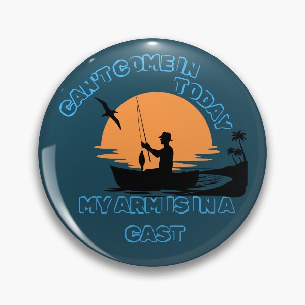 Item preview, Good Design for a Fishing Man Can't Come In Today My Arm Is In a Cast designed and sold by MarthaPlace.