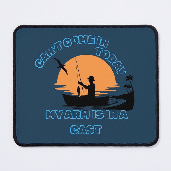 Item preview, Good Design for a Fishing Man Can't Come In Today My Arm Is In a Cast designed and sold by MarthaPlace.