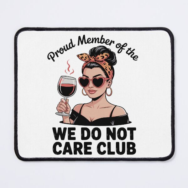 Item preview, Proud Member Of The We Do Not Care Club – Funny Sassy Wine Mom Design designed and sold by LoFizzy.