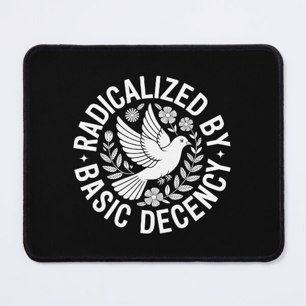 Item preview, Radicalized by basic decency - Political Statement Design designed and sold by LoFizzy.