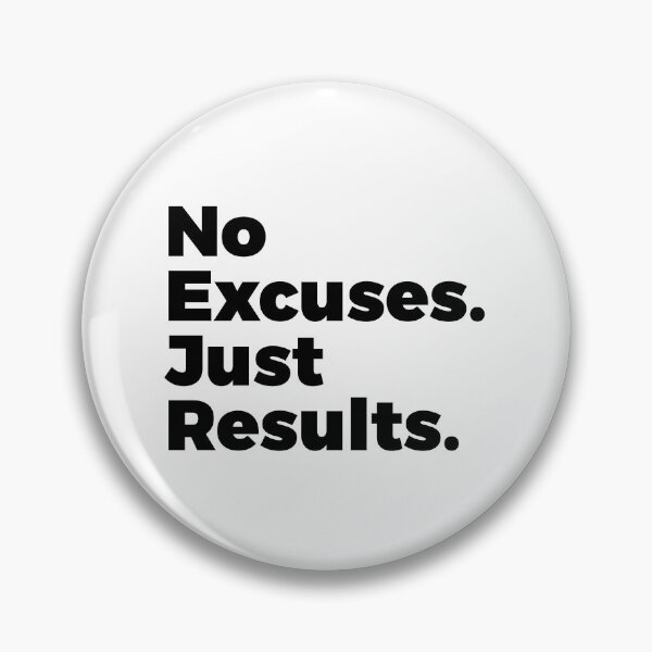 Item preview, No Excuses Just Results designed and sold by PublicArtDesign.
