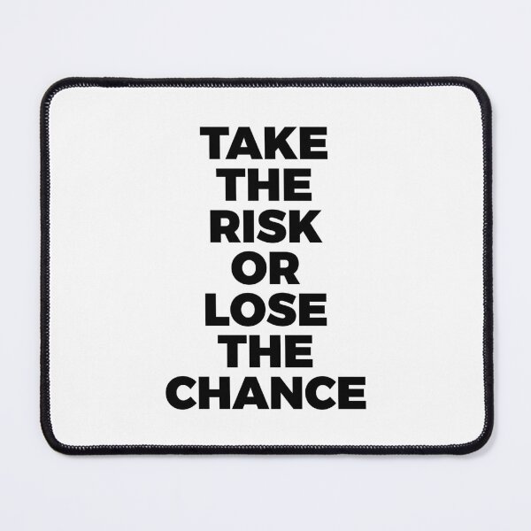 Item preview, Take The Risk Or Lose The Chance designed and sold by PublicArtDesign.