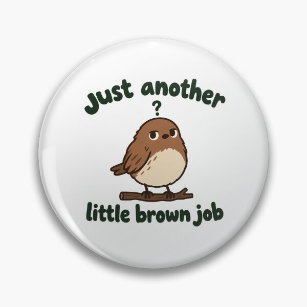 Item preview, Just Another Little Brown Job - Funny Birdwatching LBJ designed and sold by ManxCatAndy.