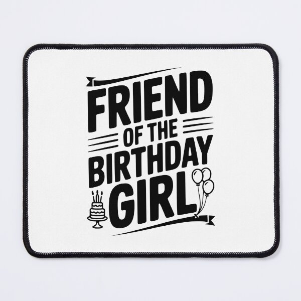 Item preview, Friend Of The Birthday Girl designed and sold by Frank Ring.