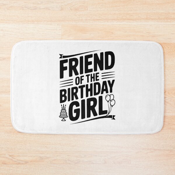Item preview, Friend Of The Birthday Girl designed and sold by Frank Ring.