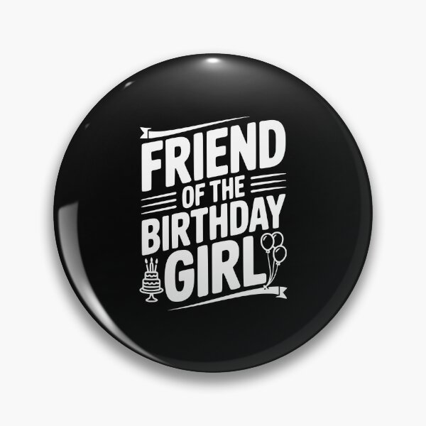 Item preview, Friend Of The Birthday Girl designed and sold by Frank Ring.