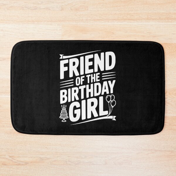 Item preview, Friend Of The Birthday Girl designed and sold by Frank Ring.