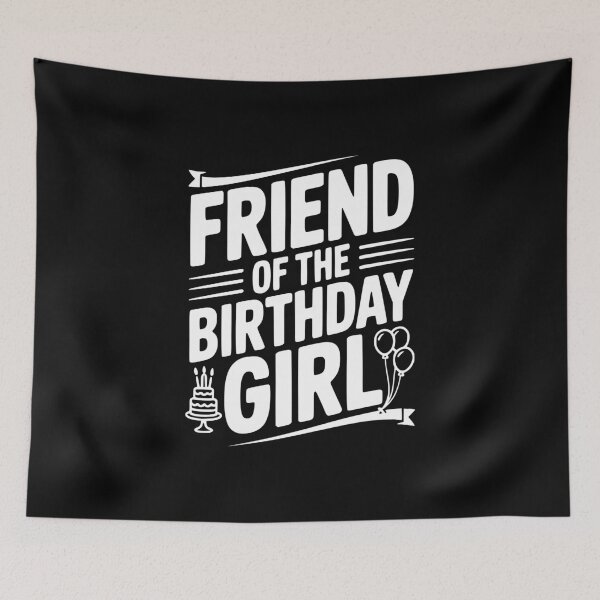 Item preview, Friend Of The Birthday Girl designed and sold by Frank Ring.