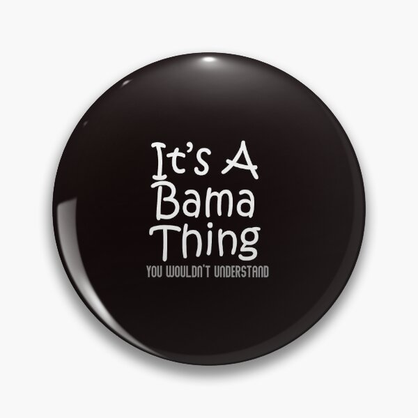 Item preview, It's A Bama Thing Alabama Fan State Pride Saying designed and sold by ImeldaSparks.