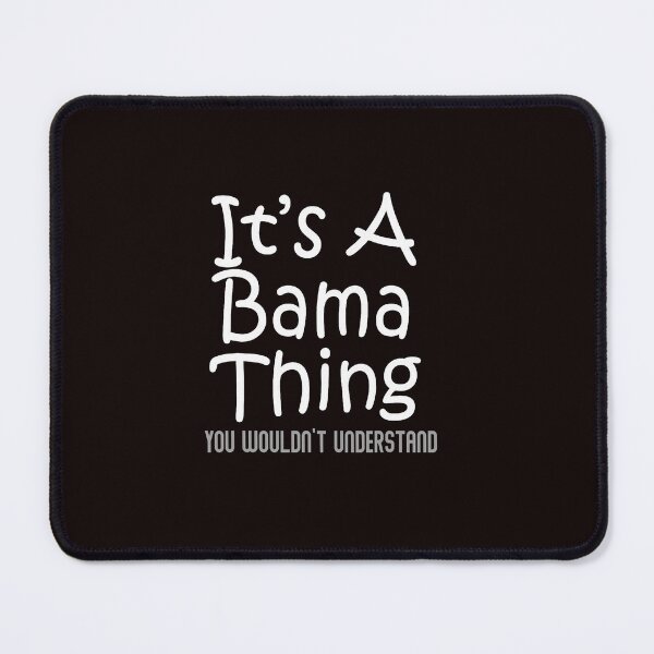 Item preview, It's A Bama Thing Alabama Fan State Pride Saying designed and sold by ImeldaSparks.