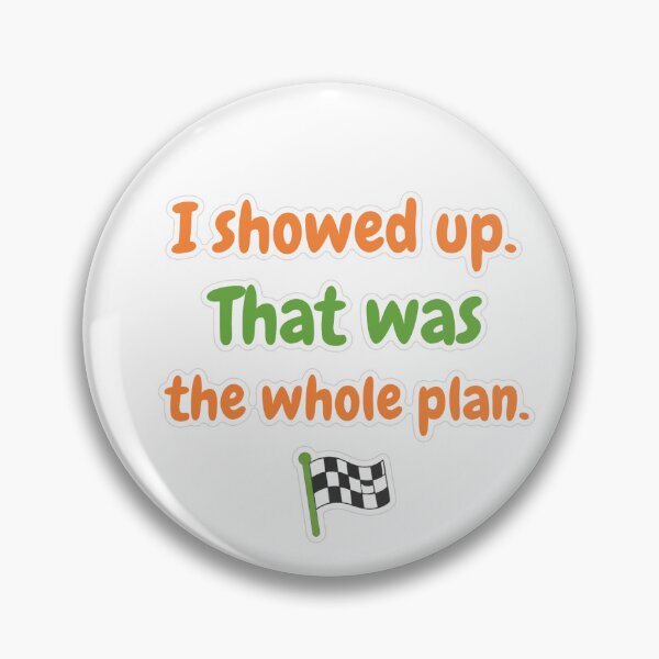 Item preview, I showed Up That Was The Whole Plan Sticker designed and sold by MindfulMischief.