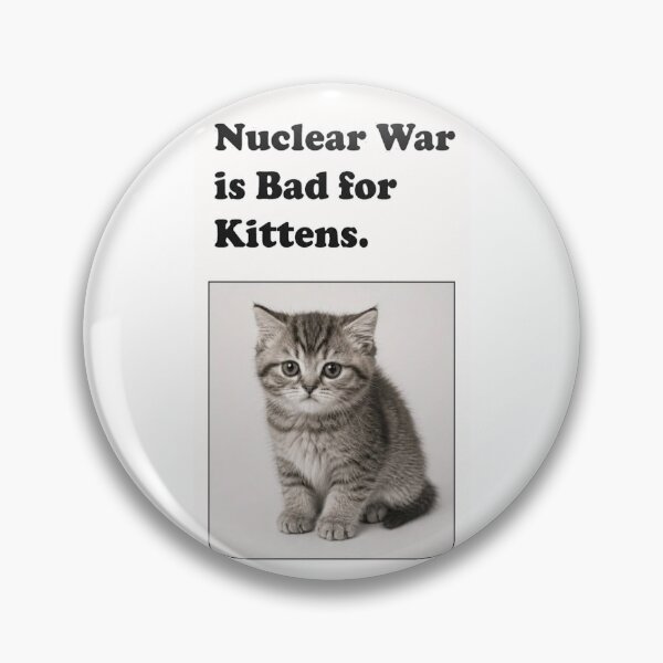 Item preview, Nuclear War is Bad for Kittens designed and sold by WaltzOnVenus.