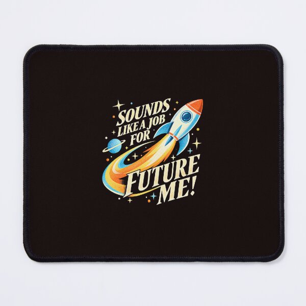 Item preview, Sounds Like a Job for Future Me Space Rocket designed and sold by ImeldaSparks.