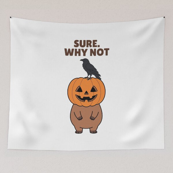 Item preview, Sure. Why Not. Funny Halloween Capybara with Pumpkin and Crow designed and sold by Sir Capy B.