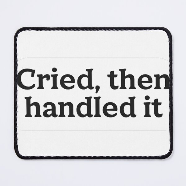 Item preview, Cried Then Handled It Sticker designed and sold by MindfulMischief.
