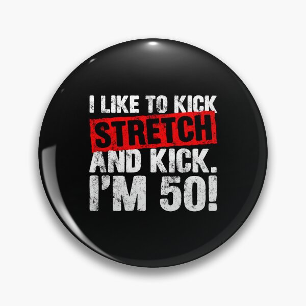 Item preview, I Like To Kick Stretch And Kick. I'm 50! designed and sold by ruinzahelva.