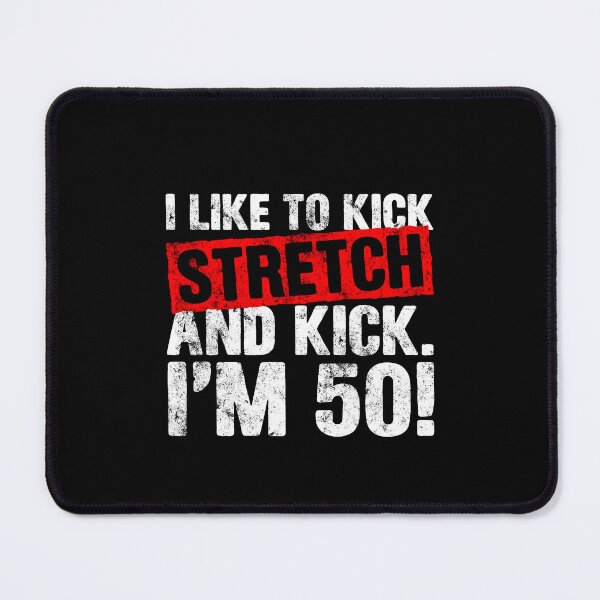 Item preview, I Like To Kick Stretch And Kick. I'm 50! designed and sold by ruinzahelva.