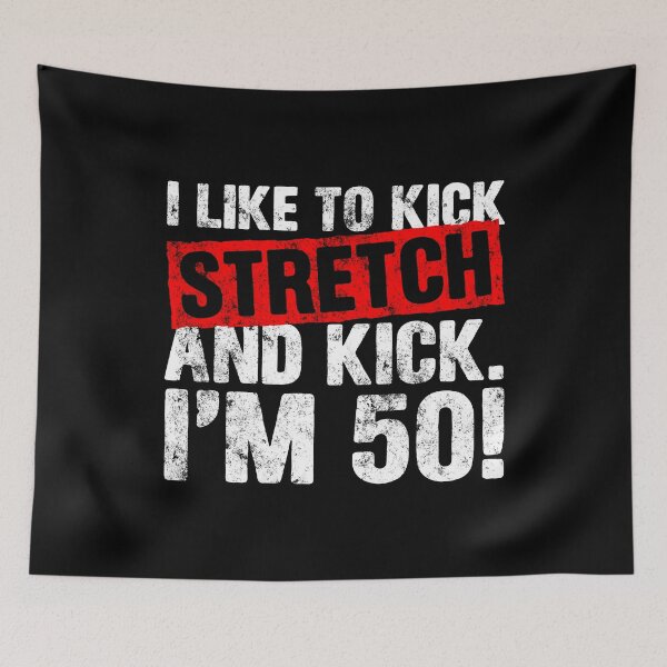 Item preview, I Like To Kick Stretch And Kick. I'm 50! designed and sold by ruinzahelva.