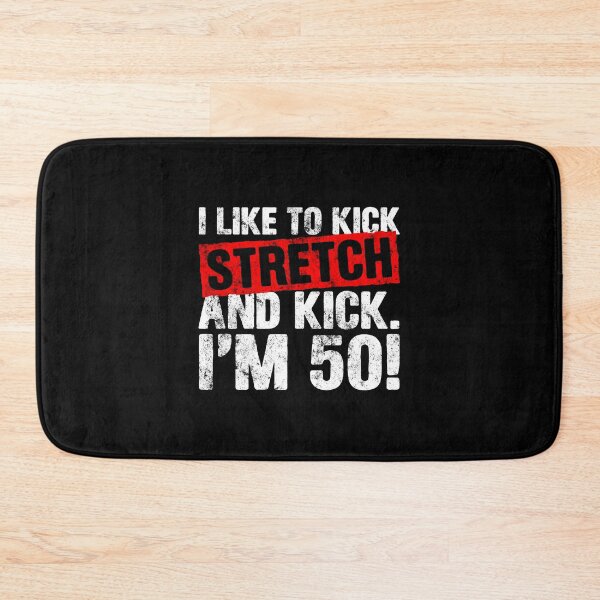 Item preview, I Like To Kick Stretch And Kick. I'm 50! designed and sold by ruinzahelva.