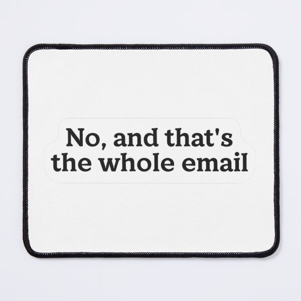 Item preview, No And That's The Whole Email Sticker designed and sold by MindfulMischief.