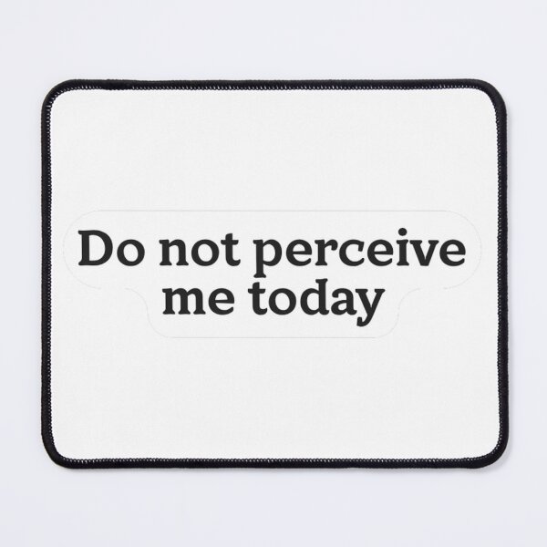 Item preview, Do Not Perceive Me Today Sticker designed and sold by MindfulMischief.