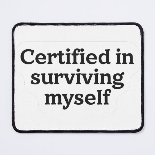 Item preview, Certified In Surviving Myself Sticker designed and sold by MindfulMischief.