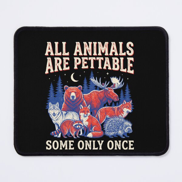 Item preview, All Animals Are Pettable Some Only Once Wild Animal Humor Wilderness Lover designed and sold by ZAbiriarto.