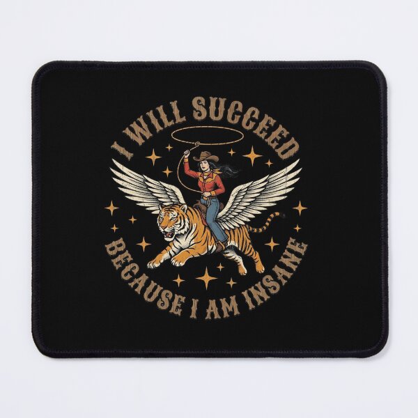 Item preview, I Will Succeed Because I Am Insane Cowgirl Motivation Wild Tiger Spirit Ambitious Rebel Mindset designed and sold by ZAbiriarto.
