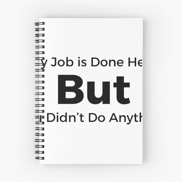 Item preview, My Job is Done Here But You Didn't Do Anything Funny Work Humor Typography designed and sold by PIXeez⭐️⭐️⭐️⭐️⭐️.