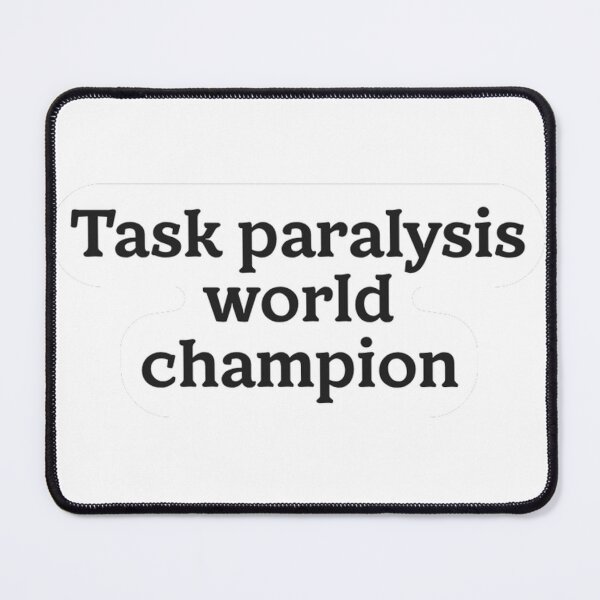 Item preview, Task Paralysis World Champion Sticker designed and sold by MindfulMischief.
