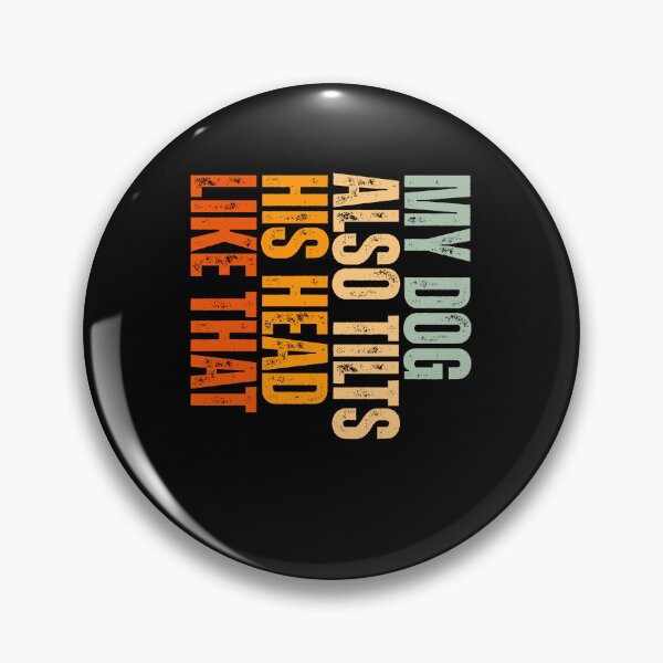 Item preview, My Dog Also Tilts His Head Like That Funny Dog Lover Quote designed and sold by Dondonmart.