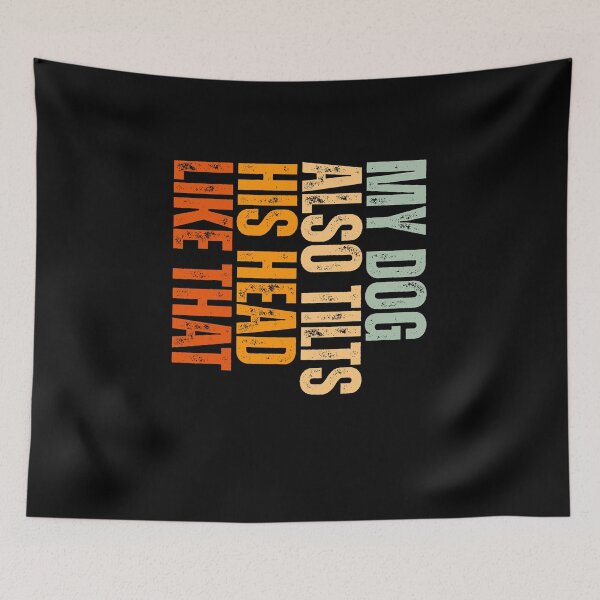 Item preview, My Dog Also Tilts His Head Like That Funny Dog Lover Quote designed and sold by Dondonmart.