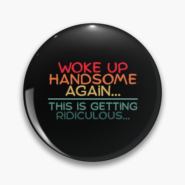 Item preview, Woke Up Handsome Again Funny designed and sold by Dondonmart.