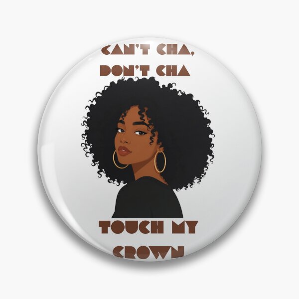 Item preview, Can't Cha, Don't Cha Touch My Hair designed and sold by 8IsEnuff4Us.