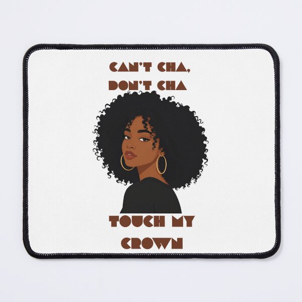 Item preview, Can't Cha, Don't Cha Touch My Hair designed and sold by 8IsEnuff4Us.