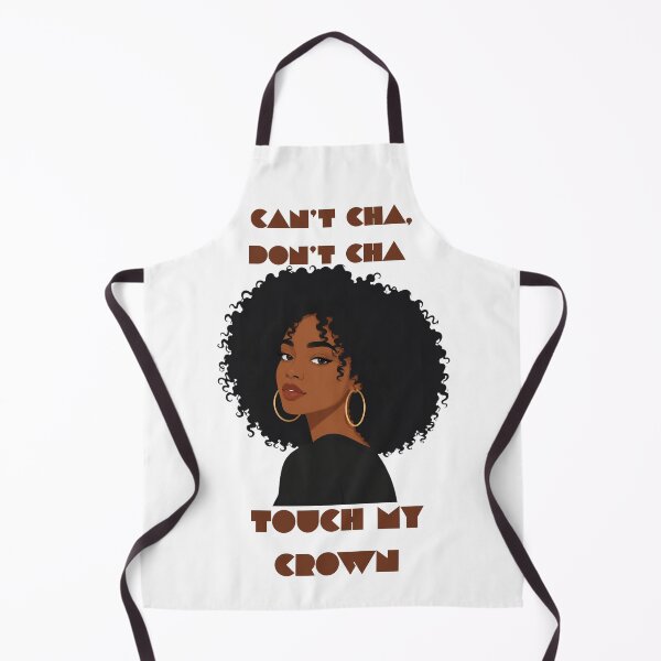 Item preview, Can't Cha, Don't Cha Touch My Hair designed and sold by 8IsEnuff4Us.
