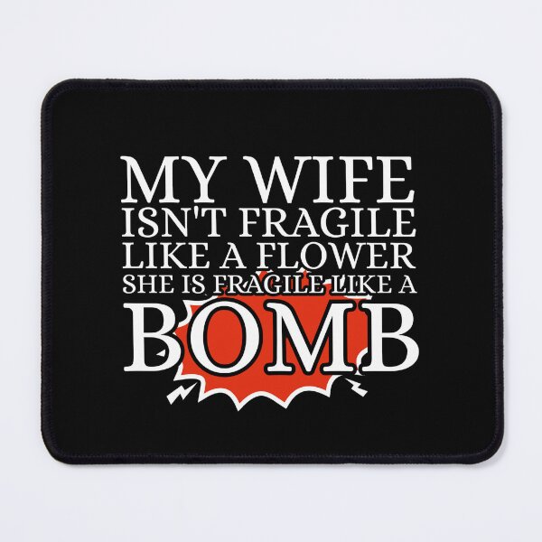 Item preview, My Wife Isn't Fragile Like a Flower She Is Fragile Like a Bomb Funny Strong Wife Quote designed and sold by Dondonmart.
