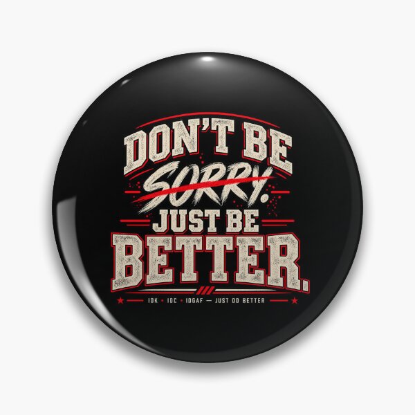 Item preview, Don't Be Sorry – Just Be Better designed and sold by chamlogic.