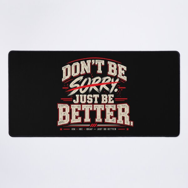 Item preview, Don't Be Sorry – Just Be Better designed and sold by chamlogic.