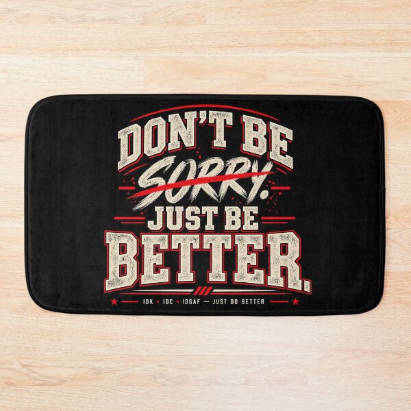 Item preview, Don't Be Sorry – Just Be Better designed and sold by chamlogic.