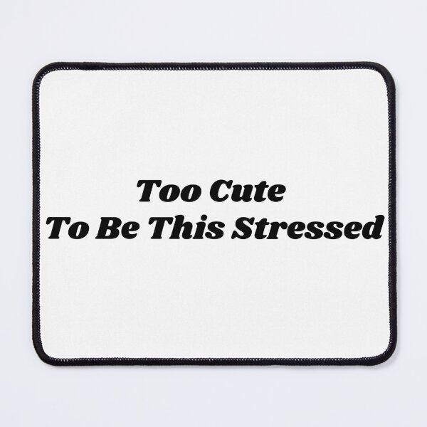 Item preview, Too Cute To Be This Stressed Funny Sarcastic Quote Aesthetic Typography designed and sold by DynamicGrace.